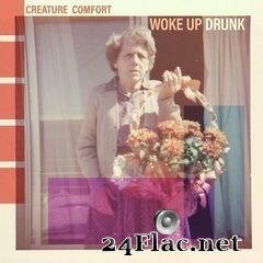 Creature Comfort - Woke Up Drunk (2020) FLAC