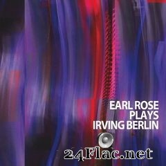 Earl Rose - Plays Irving Berlin (2020) FLAC