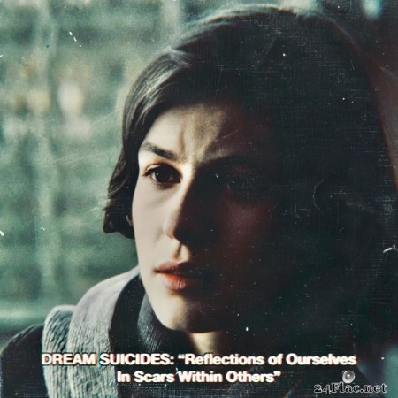 Dream Suicides - Reflections of Ourselves In Scars Within Others (2020) Hi-Res