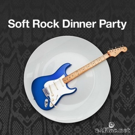 VA - Soft Rock Dinner Party (2020) Hi-Res