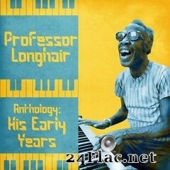 Professor Longhair - Anthology: His Early Years (Remastered) (2020) FLAC