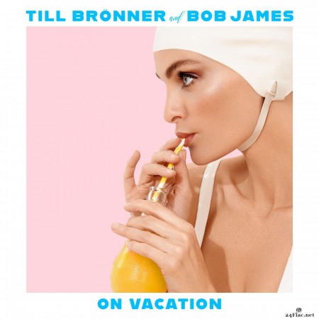 Till Brönner & Bob James - On Vacation (2020) FLAC + Hi-Res