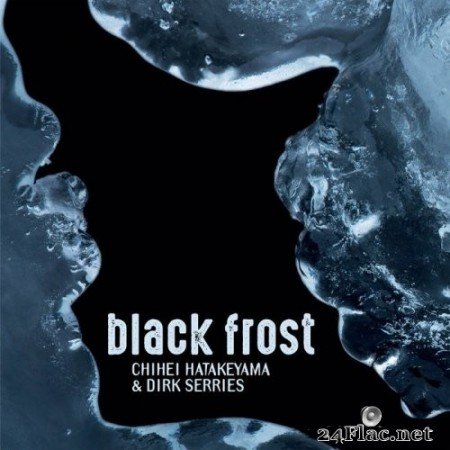 Chihei Hatakeyama & Dirk Serries ‎- Black Frost (2020) Hi-Res