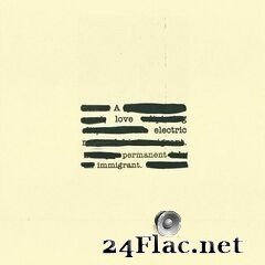 A Love Electric - Permanent Immigrant (2020) FLAC