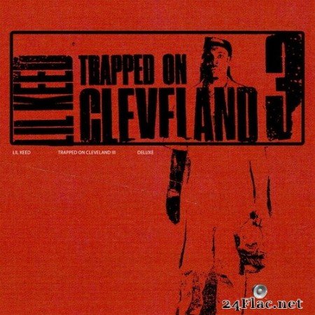 Lil Keed - Trapped On Cleveland 3 (Deluxe Edition) (2020) Hi-Res