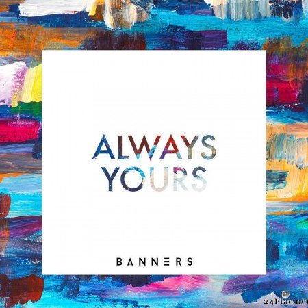 Banners - Always Yours (2020) [FLAC (tracks)]