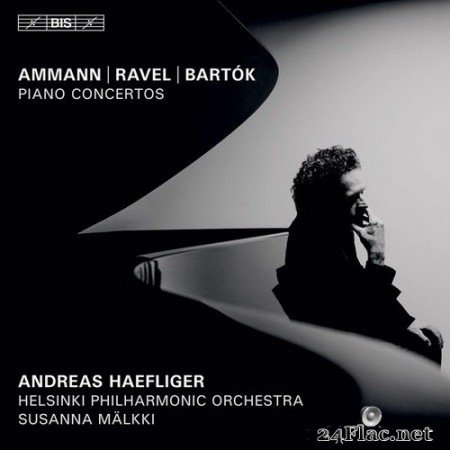 Andreas Haefliger, Helsinki Philharmonic Orchestra, Susanna Malkki - Ammann, Ravel & Bartok:  Piano Concertos (2020) Hi-Res
