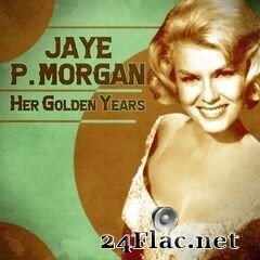 Jaye P. Morgan - Her Golden Years (Remastered) (2020) FLAC