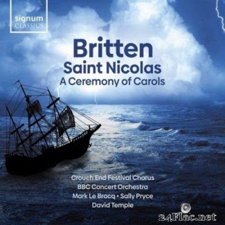 Crouch End Festival Chorus, BBC Concert Orchestra, Mark Le Brocq, Sally Pryce & David Temple - Britten: A Ceremony of Carols, Saint Nicolas (2020) Hi-Res