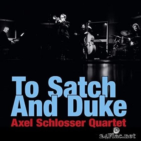 Axel Schlosser Quartet - To Satch and Duke (2020) Hi Res