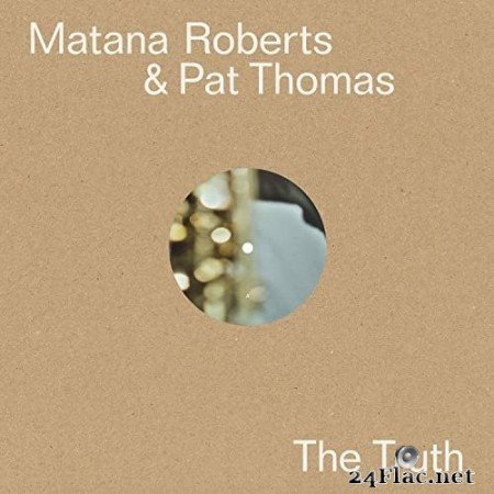 Matana Roberts & Pat Thomas - The Truth (2020) Hi Res + FLAC