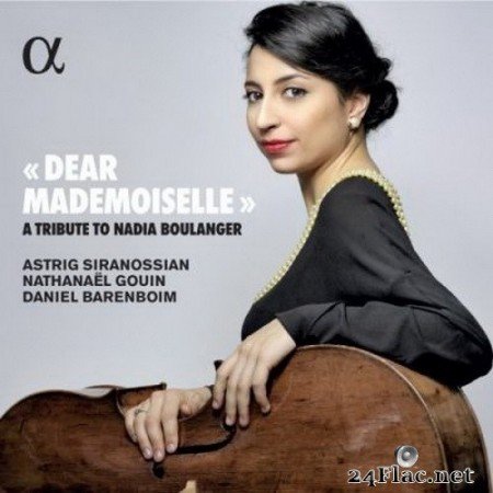 Astrig Siranossian, Nathanaël Gouin & Daniel Barenboim - Dear Mademoiselle - A Tribute to Nadia Boulanger (2020) Hi-Res