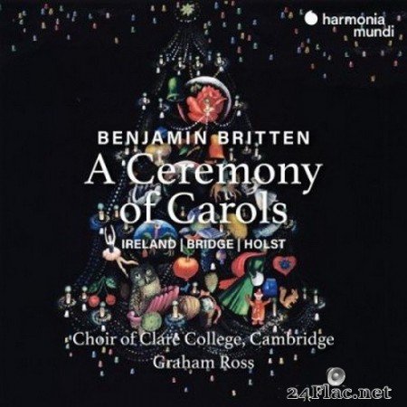 Graham Ross, Choir of Clare College & Cambridge - Britten: A Ceremony of Carols (2020) Hi-Res