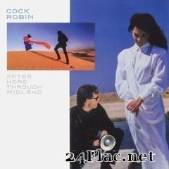 Cock Robin - After Here Through Midland (Expanded Edition) (2020) FLAC
