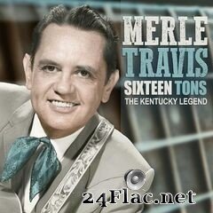 Merle Travis - Sixteen Tons, The Kentucky Legend (2020) FLAC