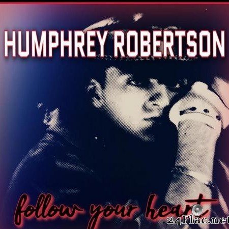 Humphrey Robertson - Follow Your Heart (2020) [FLAC (tracks)]