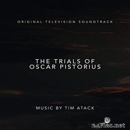 Tim Atack - The Trials of Oscar Pistorius (Original Television Soundtrack) (2020) Hi-Res