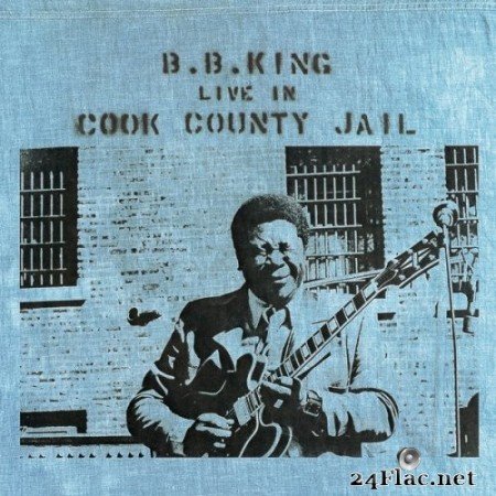 B.B. King - Live In Cook County Jail (1971/2015) Hi-Res