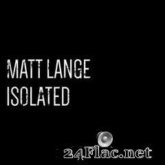 Matt Lange - Isolated (2020) FLAC