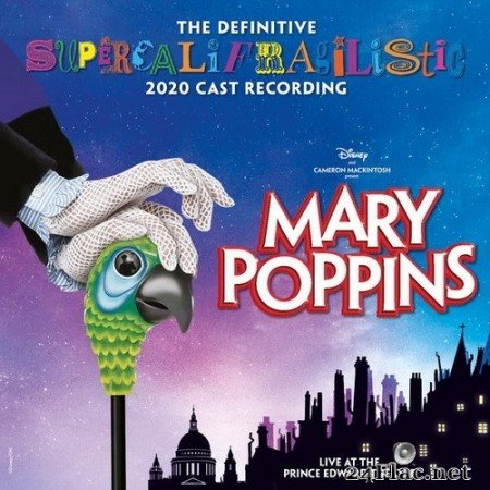 VA - Mary Poppins (The Definitive Supercalifragilistic 2020 Cast Recording) [Live at the Prince Edward Theatre] (2020) Hi-Res