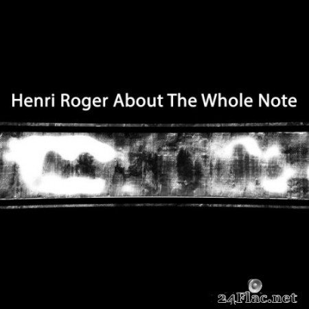 Henri Roger - About the Whole Note (2020) Hi-Res