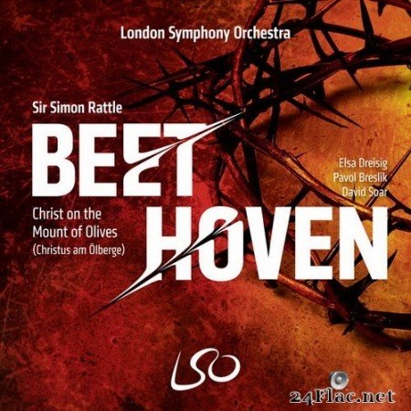 Sir Simon Rattle, Elsa Dreisig, Pavol Breslik, David Soar, London Symphony Orchestra - Beethoven: Christ On the Mount of Olives (2020) Hi-Res
