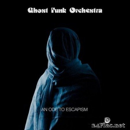 Ghost Funk Orchestra - An Ode To Escapism (2020) FLAC
