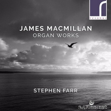 Stephen Farr - James MacMillan - Organ Works (2020) Hi-Res
