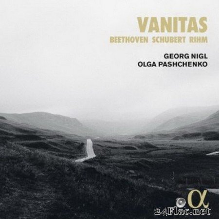 Georg Nigl, Olga Pashchenko - Vanitas - Schubert, Beethoven & Rihm (2020) Hi-Res