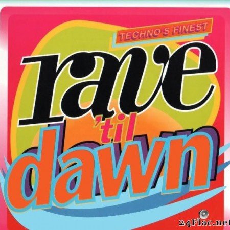 VA - Rave вЂ™Til Dawn (TechnoвЂ™s Finest) (1993) [FLAC (image + .cue)]