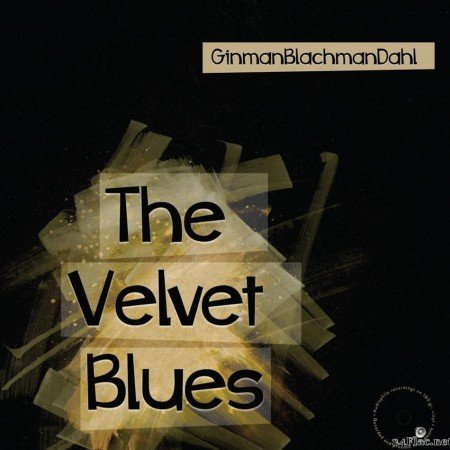 GinmanBlachmanDahl - The Velvet Blues (2020) [FLAC (tracks)]
