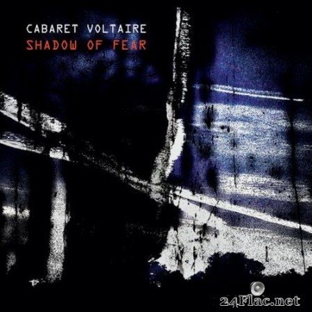 Cabaret Voltaire - Shadow of Fear (2020) FLAC