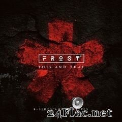 Frost* - This And That (B-Sides And Rarities) (2020) FLAC