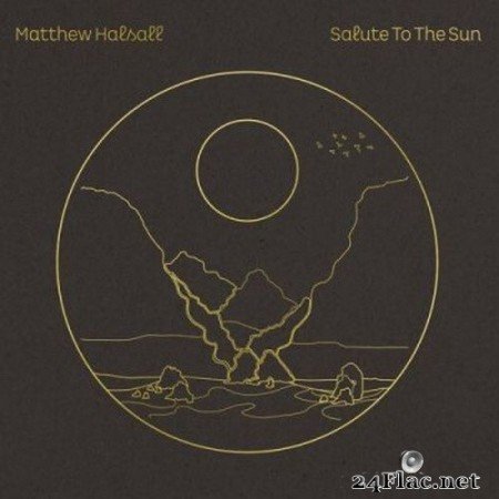 Matthew Halsall - Salute to the Sun (2020) Hi-Res + FLAC