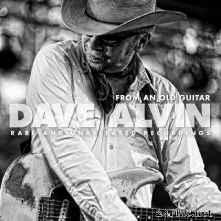 Dave Alvin - From an Old Guitar: Rare and Unreleased Recordings (2020) FLAC