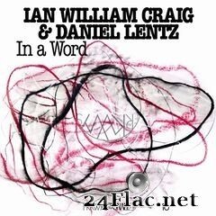 Ian William Craig & Daniel Lentz - In a Word (2020) FLAC