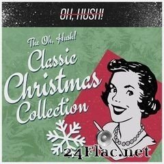 Oh, Hush! - The Oh, Hush! Classic Christmas Collection (2020) FLAC