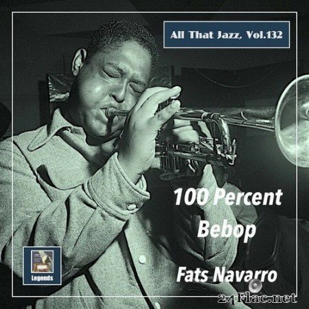 Fats Navarro - All That Jazz, Vol. 132: Fats Navarro - 100 Percent Bebop (Remastered 2020) (2020) Hi-Res