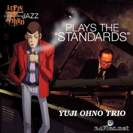 Yuji Ohno Trio - LUPIN THE THIRD JAZZ Play The "Standards" (2003/2015) Hi-Res