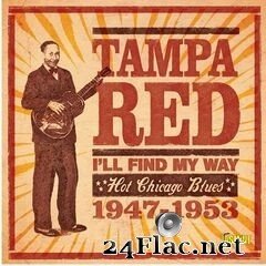 Tampa Red - I’ll Find My Way: Hot Chicago Blues 1947-1953 (2020) FLAC