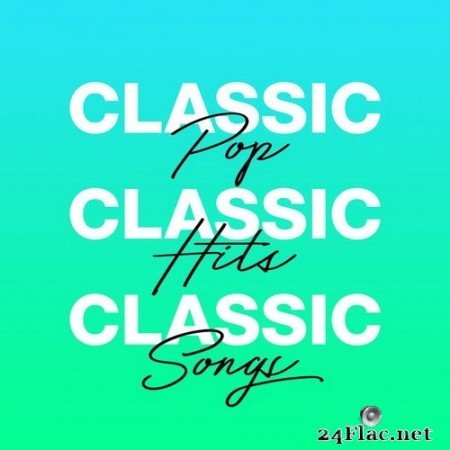 VA - Classic Pop Classic Hits Classic Songs (2020) Hi-Res