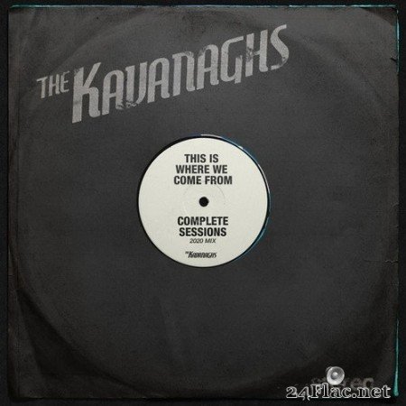 The Kavanaghs - This is Where We Come From (Complete Sessions, 2020 Mix) (2020) H--Res