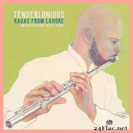 Tenderlonious - Ragas from Lahore: Improvisations with Jaubi (2020) Hi-Res