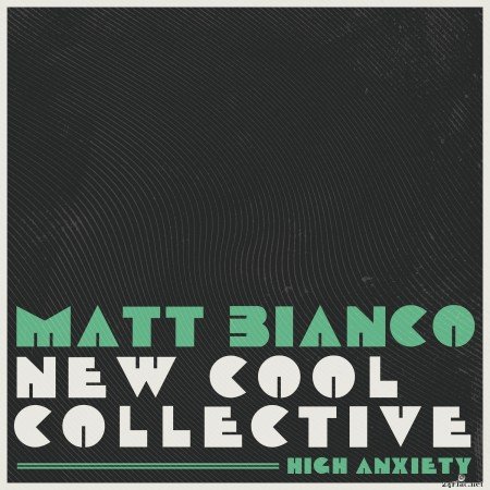 Matt Bianco & New Cool Collective - High Anxiety (2020) Hi-Res