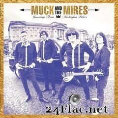 Muck and The Mires - Greetings from Muckingham Palace (2020) FLAC