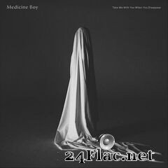 Medicine Boy - Take Me With You When You Disappear (2020) FLAC