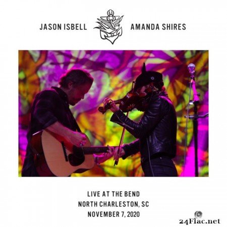 Jason Isbell and Amanda Shires - Live at The Bend - North Charleston, SC - 11​/​7​/​20 (2020) Hi-Res
