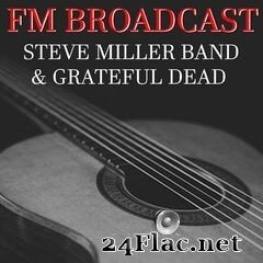 Steve Miller Band & Grateful Dead - FM Broadcast Steve Miller Band & Grateful Dead (2020) FLAC