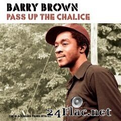 Barry Brown - Pass Up the Chalice: The Blackbeard Years 1978-83 (2020) FLAC