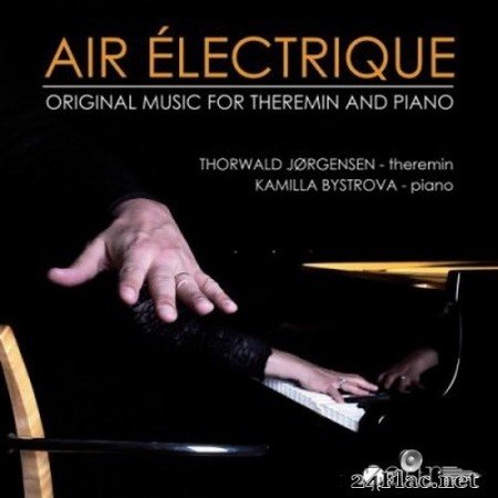 Thorwald Jørgensen & Kamilla Bystrova - Air électrique: Original Music for Theremin & Piano (2020) Hi-Res